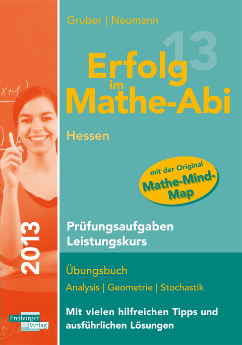 Erfolg im Mathe-Abi 2013 Hessen Prüfungsaufgaben Leistungskurs - Helmut Gruber, Robert Neumann