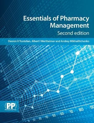 Essentials of Pharmacy Management - Dennis H. Tootelian, Andrey Mikhailitchenko, Albert I. Wertheimer