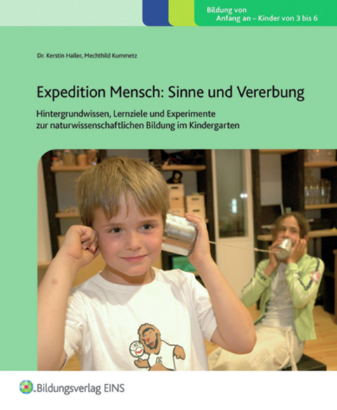 Expedition Mensch: Sinne und Vererbung - Kerstin Haller, Mechthild Kummetz