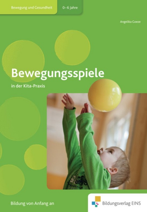 Fachbücher für die frühkindliche Bildung / Bewegungsspiele in der Kita-Praxis - Angelika Goeze