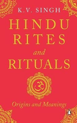 Hindu Rites and Rituals - K V Singh