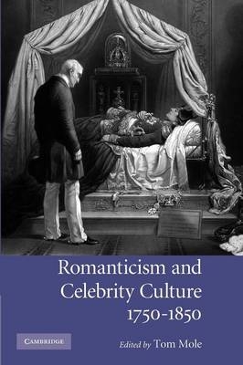 Romanticism and Celebrity Culture, 1750–1850 - 