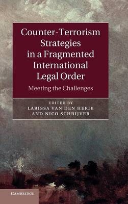 Counter-Terrorism Strategies in a Fragmented International Legal Order - 