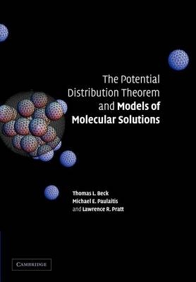 The Potential Distribution Theorem and Models of Molecular Solutions - Tom L. Beck, Michael E. Paulaitis, Lawrence R. Pratt