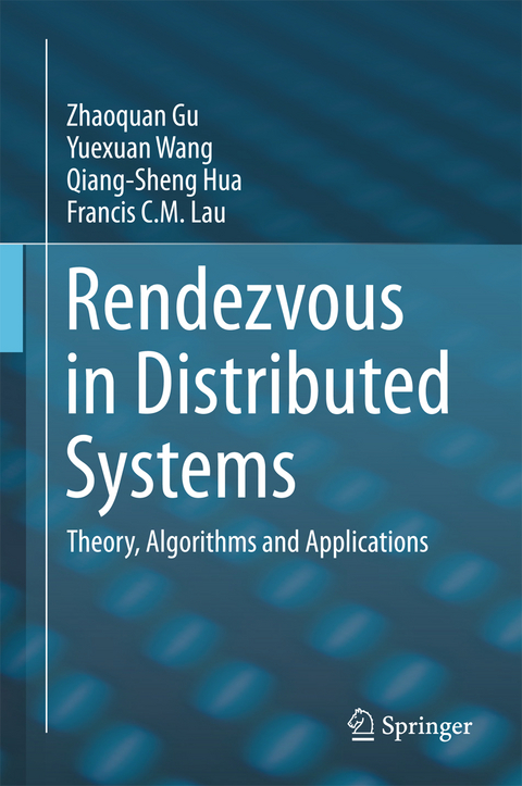 Rendezvous in Distributed Systems - Zhaoquan Gu, Yuexuan Wang, Qiang-Sheng Hua, Francis C.M. Lau