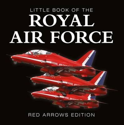 Little Book of the RAF - Red Arrows Edition - Liam McCann