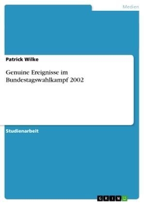 Genuine Ereignisse im Bundestagswahlkampf 2002 - Patrick Wilke