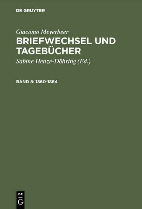 Giacomo Meyerbeer: Briefwechsel und Tagebücher / 1860-1864 - Giacomo Meyerbeer