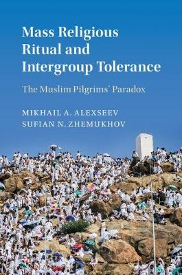 Mass Religious Ritual and Intergroup Tolerance - Mikhail A. Alexseev, Sufian N. Zhemukhov