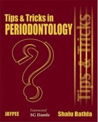 Tips and Tricks in Periodontology - Shalu Bathla