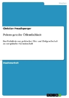 Polens geteilte Ãffentlichkeit - Christian Freudlsperger