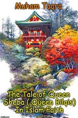 The Tale of Queen Sheba ( Queen Bilqis) In Islam Faith - Muham Taqra