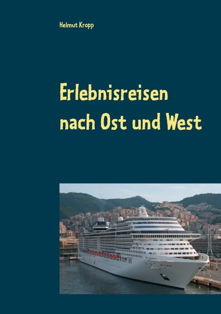 Erlebnisreisen nach Ost und West - Helmut Kropp