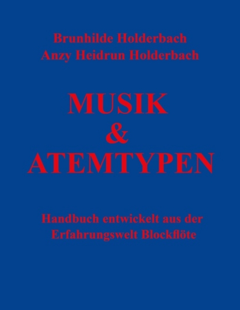 Musik & Atemtypen - Anzy Heidrun Holderbach, Brunhilde Holderbach