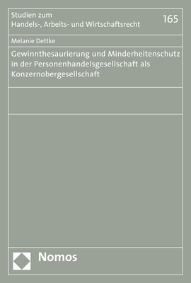 Gewinnthesaurierung und Minderheitenschutz in der Personenhandelsgesellschaft als Konzernobergesellschaft - Melanie Dettke