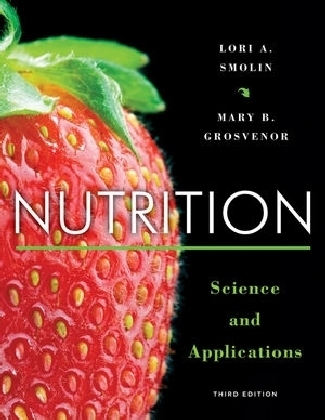 Nutrition Science and Applications 3E - Lori A. Smolin, Mary B. Grosvenor