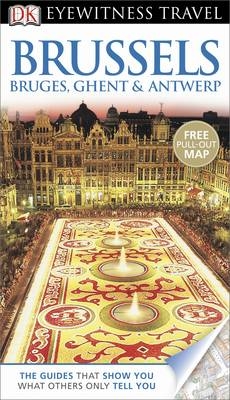 DK Eyewitness Travel Guide: Brussels, Bruges, Ghent & Antwerp