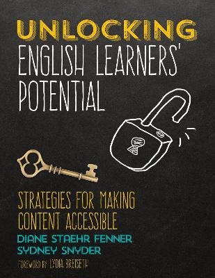 Unlocking English Learners′ Potential - Diane Staehr Fenner, Sydney Cail Snyder