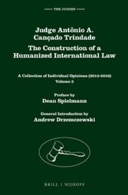 Judge Antônio A. Cançado Trindade. The Construction of a Humanized International Law - Antônio Augusto Cançado Trindade