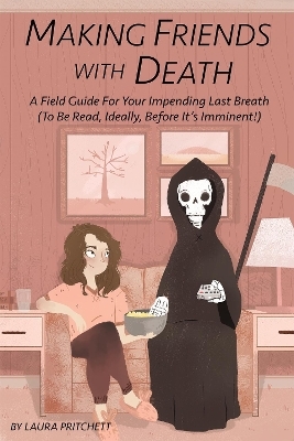 Making Friends with Death - Laura Pritchett