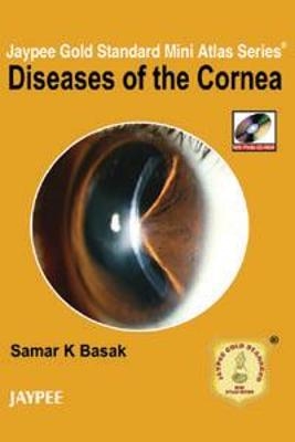 Jaypee Gold Standard Mini Atlas Series: Diseases of the Cornea - Samar K Basak