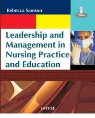 Leadership and Management in Nursing Practice and Education - Rebecca Samson