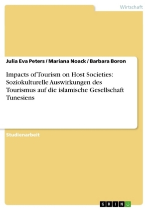 Impacts of Tourism on Host Societies: Soziokulturelle Auswirkungen des Tourismus auf die islamische Gesellschaft Tunesiens - Julia Eva Peters, Barbara Boron, Mariana Noack