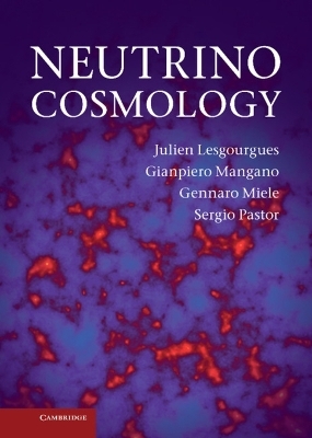 Neutrino Cosmology - Julien Lesgourgues, Gianpiero Mangano, Gennaro Miele, Sergio Pastor