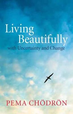 Living Beautifully - Pema Chodron