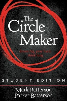 The Circle Maker Student Edition - Mark Batterson