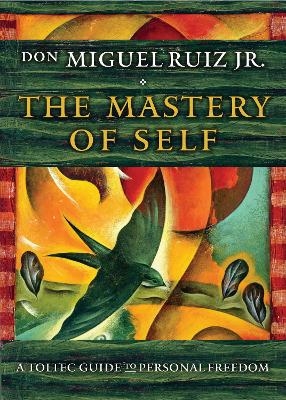 The Mastery of Self - don Miguel Ruiz Jr.