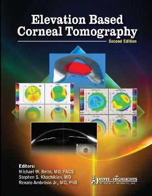 Elevation Based Corneal Tomography - Michael W. Belin, Stephen S Khachikian, Renato Ambrosio Jr