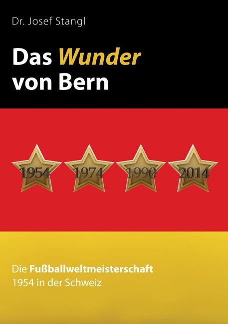 Das Wunder von Bern - Dr. Josef Stangl