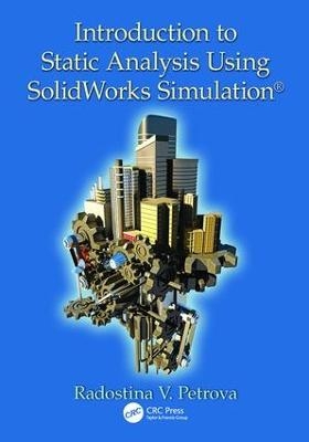 Introduction to Static Analysis Using SolidWorks Simulation - Radostina V. Petrova