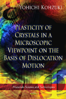 Plasticity of Crystals in a Microscopic Viewpoint on the Basis of Dislocation Motion - Yohichi Kohzuki