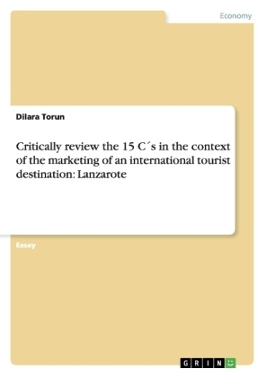 Critically review the 15 CÂ´s in the context of the marketing of an international tourist destination: Lanzarote - Dilara Torun