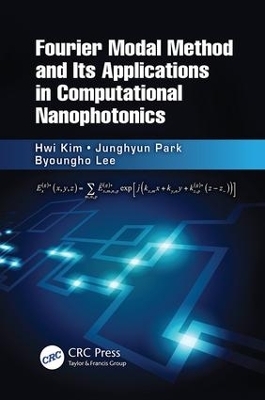 Fourier Modal Method and Its Applications in Computational Nanophotonics - Hwi Kim, Junghyun Park, Byoungho Lee