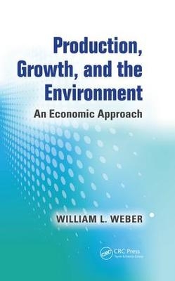 Production, Growth, and the Environment - William L. Weber