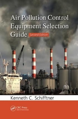 Air Pollution Control Equipment Selection Guide - Kenneth C. Schifftner