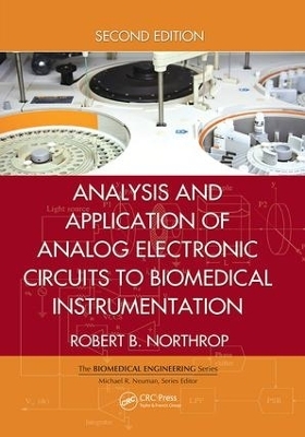 Analysis and Application of Analog Electronic Circuits to Biomedical Instrumentation - Robert B. Northrop