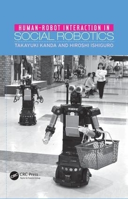 Human-Robot Interaction in Social Robotics - Takayuki Kanda, Hiroshi Ishiguro