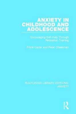 Anxiety in Childhood and Adolescence - Frank Carter, Peter Cheesman