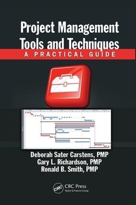 Project Management Tools and Techniques - Deborah Sater Carstens, Gary Richardson, Ronald B. Smith