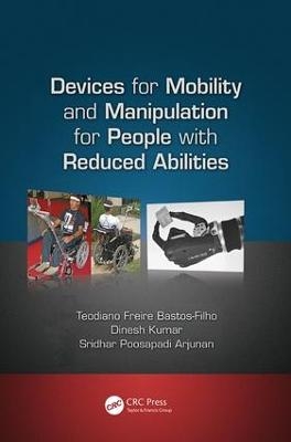 Devices for Mobility and Manipulation for People with Reduced Abilities - Teodiano Bastos-Filho, Dinesh Kumar, Sridhar Poosapadi Arjunan