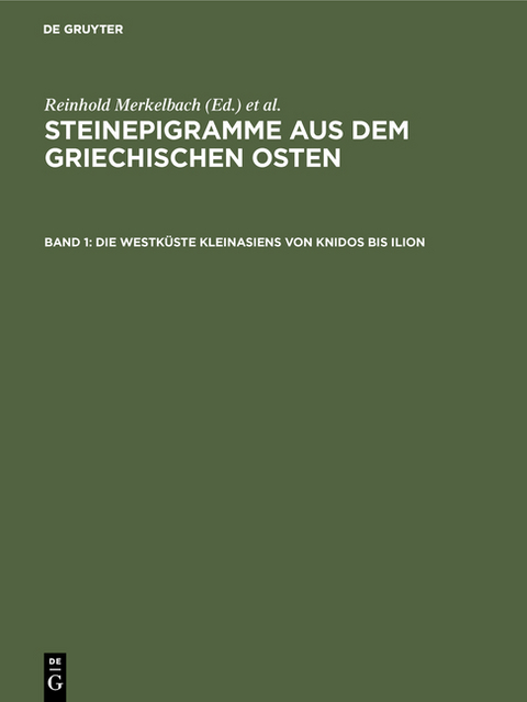 Steinepigramme aus dem griechischen Osten / Die Westküste Kleinasiens von Knidos bis Ilion - Reinhold Merkelbach