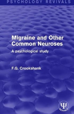 Migraine and Other Common Neuroses - F.G. Crookshank