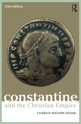 Constantine and the Christian Empire - Charles Odahl