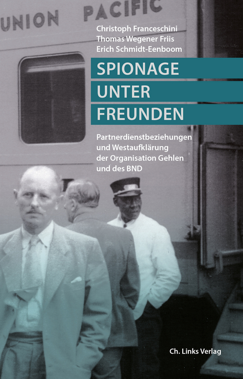 Spionage unter Freunden - Christoph Franceschini, Thomas Wegener Friis, Erich Schmidt-Eenboom