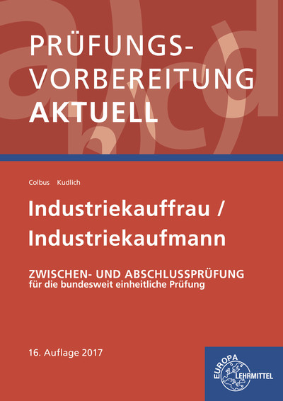 Prüfungsvorbereitung aktuell - Industriekauffrau/-mann - Gerhard Colbus, Bernhard Kudlich