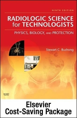 Mosby's Radiography Online: Radiologic Physics 2e & Mosby's Radiography Online: Radiobiology and Radiation Protection 2e & Radiologic Science for Technologists (Access Codes, Textbook, and Workbook Package) - Stewart C Bushong,  Mosby